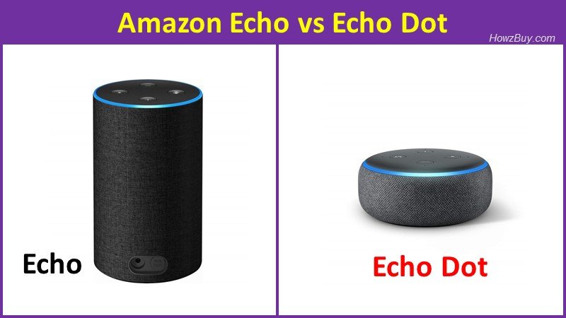 Amazon Echo Vs Echo Dot : What Is The Difference