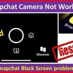 Snapchat Camera Not Working Snapchat Black Screen problems resolved