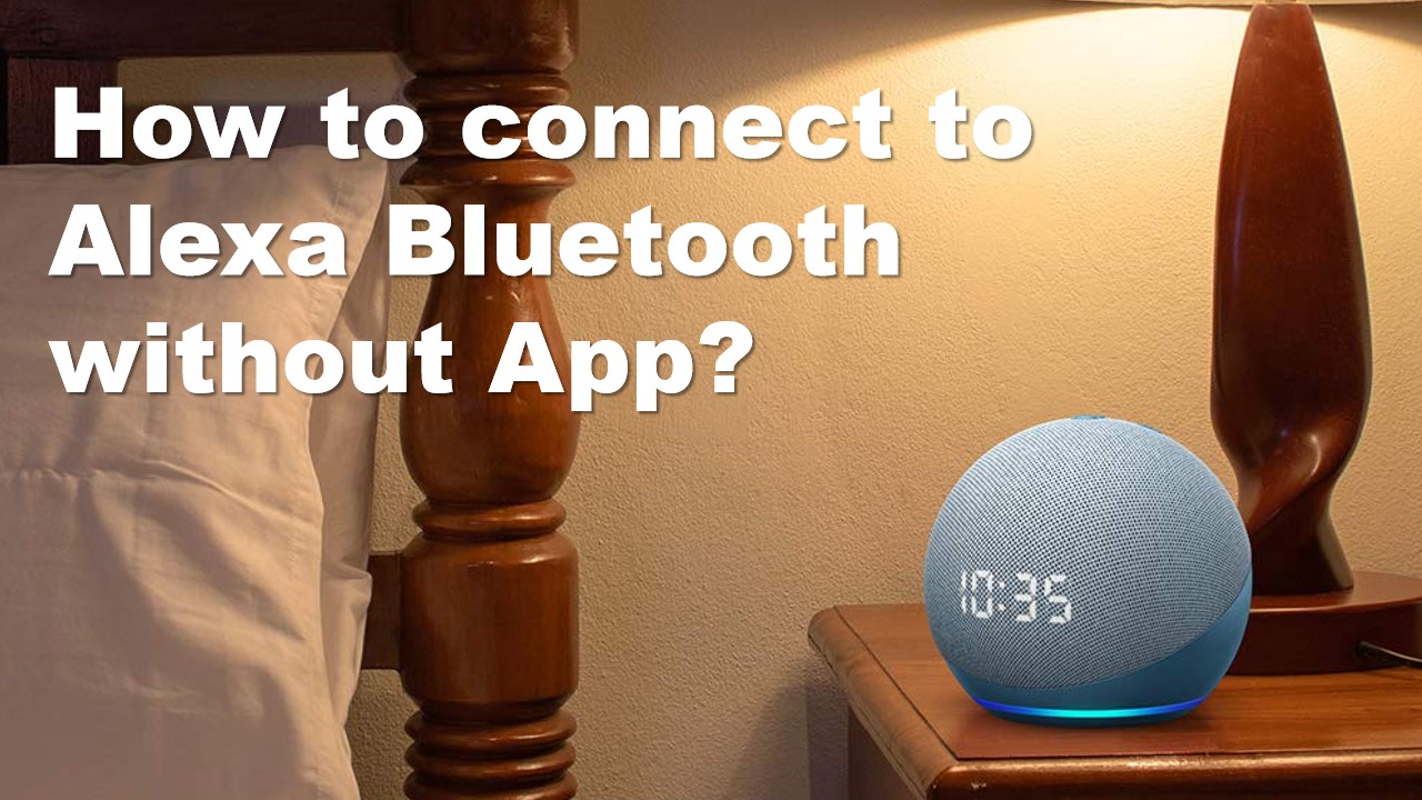 How to connect to Alexa Bluetooth without App?