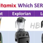 Vitamix Ascent vs Explorian vs Legacy - What is the difference?