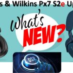 bowers & wilkins px7 s2e vs s2 upgrade compare